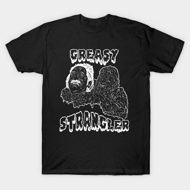 the greasy strangler black and white T-Shirt by wet_chicken_lip